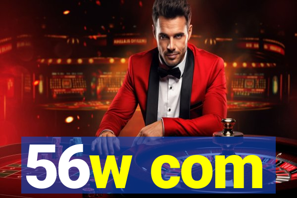 56w com